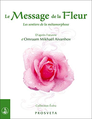 Le message de la fleur : les sentiers de la métamorphose
