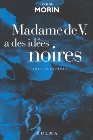Madame de V. a des idées noires