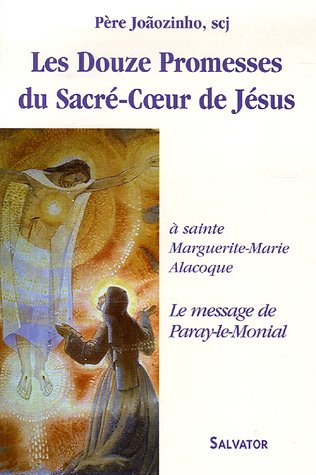 Les douze promesses du Sacré-Coeur de Jésus : faites à sainte Marguerite-Marie Alacoque