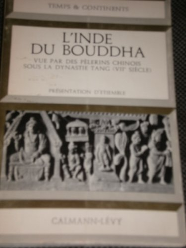 l'inde du bouddha vue par des pélerins chinois sous la dynastie tang viie siècle . présentation d'et