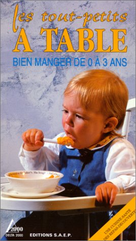 Les tout-petits à table : bien manger de 0 à 3 ans