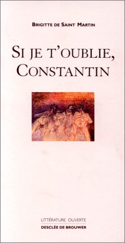 Si je t'oublie, Constantin...