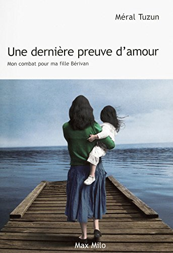 Une dernière preuve d'amour : mon combat pour ma fille Bérivan