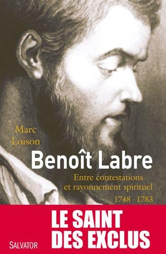 Benoît Labre (1748-1783) : entre contestations et rayonnement spirituel