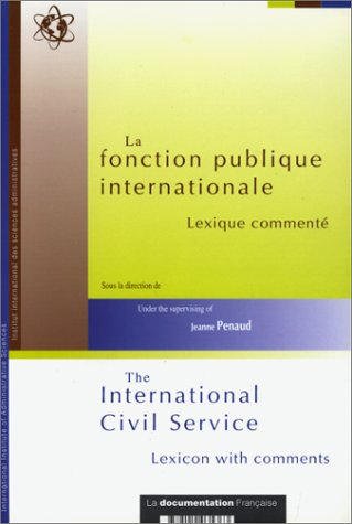 La fonction publique internationale : lexique commenté. The International Civil Service : lexicon wi