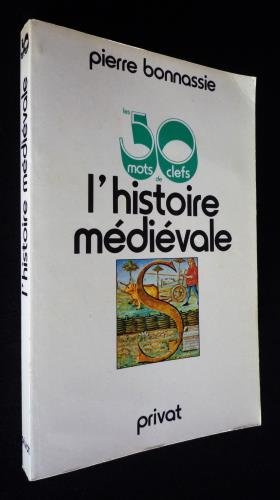 Les Cinquante mots-clefs de l'histoire médiévale