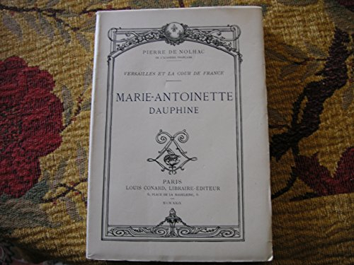 versailles et la cour de france - marie-antoinette dauphine.
