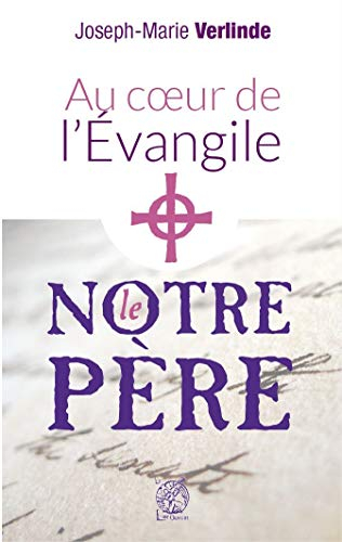 Au coeur de l'Evangile : le Notre Père