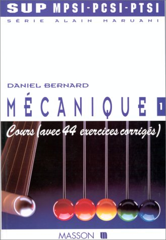Série Alain Maruani, MPSI, PCSI. Vol. 3-1. Mécanique : cours (avec 44 exercices corrigés)