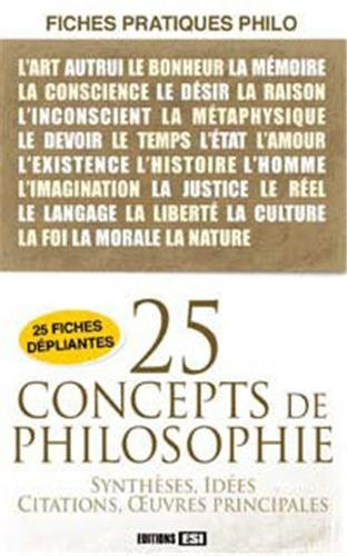 25 concepts de philosophie : synthèses, idées, citations, oeuvres principales : fiches pratiques phi