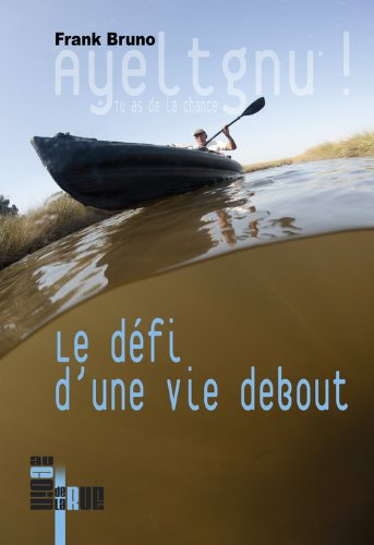 ayeltgnu ! : le défi d'une vie debout