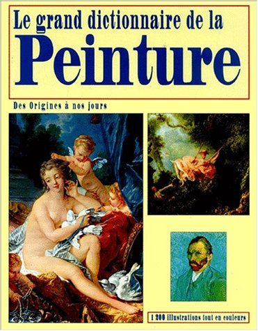 le grand dictionnaire de la peinture. des origines à nos jours