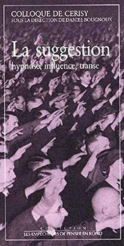 La Suggestion : hypnose, influence, transe