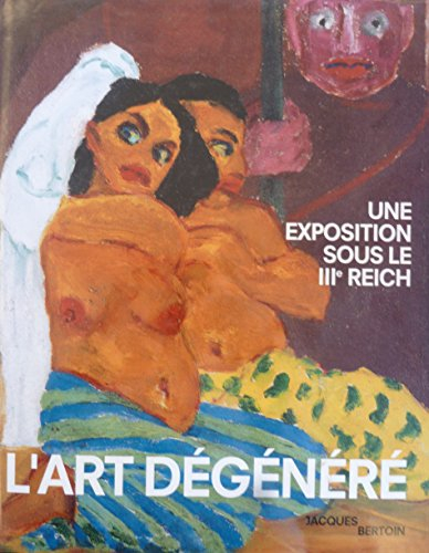 L'Art dégénéré : une exposition sous le IIIe Reich