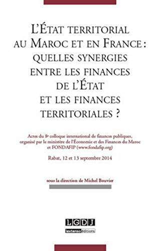 L'Etat territorial au Maroc et en France : quelles synergies entre les finances de l'Etat et les fin