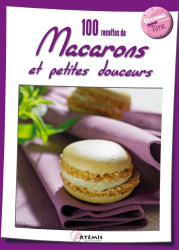 100 recettes de macarons et petites douceurs