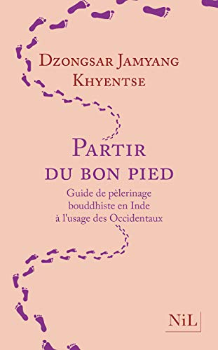 Partir du bon pied : guide de pèlerinage bouddhiste en Inde à l'usage des Occidentaux