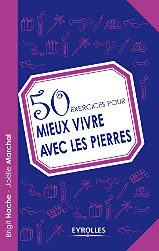 50 exercices pour mieux vivre avec les pierres