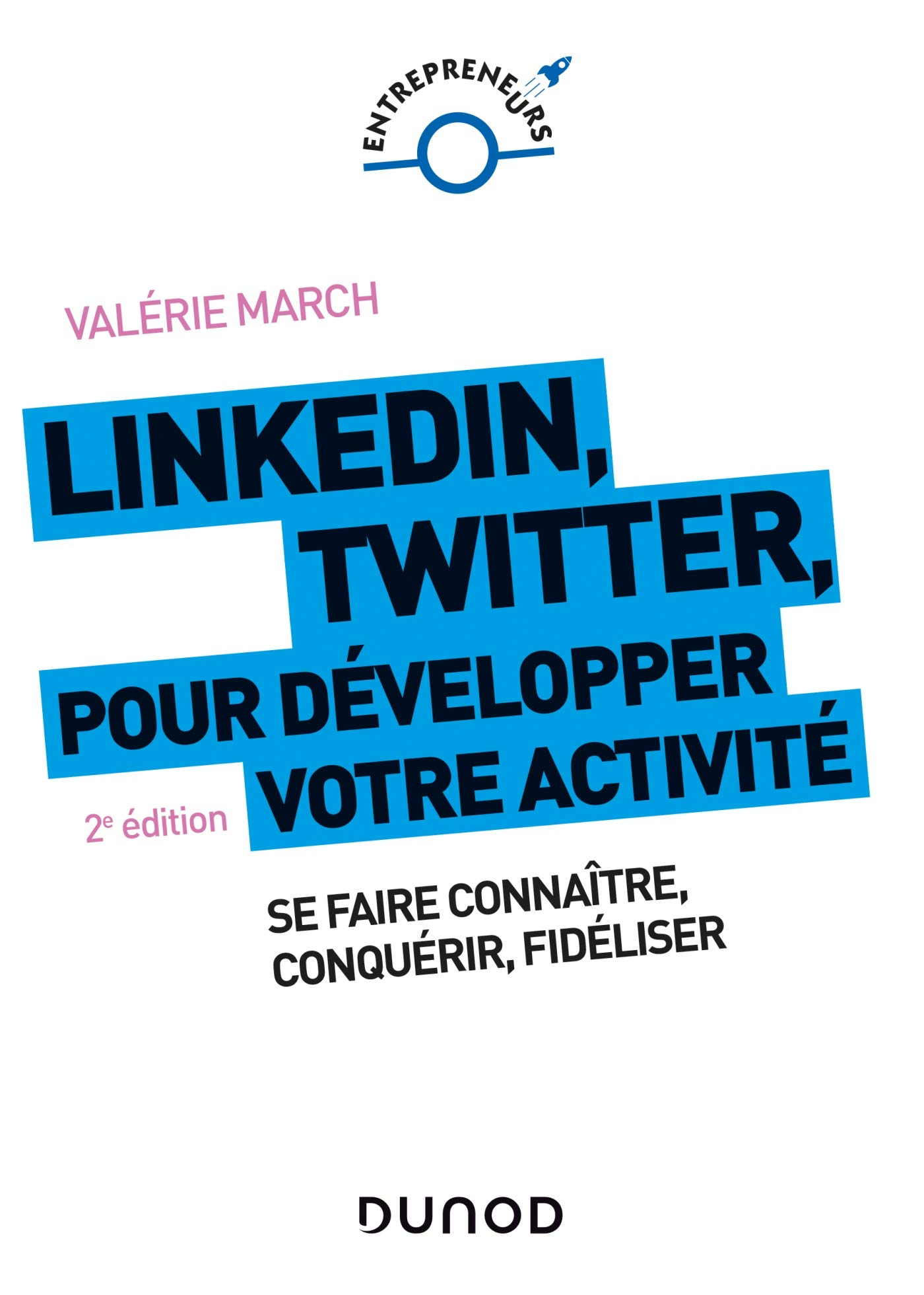 LinkedIn, Twitter pour développer votre activité : se faire connaître, conquérir, fidéliser