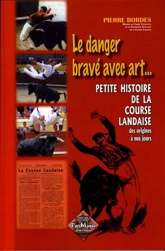 Le danger bravé avec art : petite histoire de la course landaise, des origines à nos jours