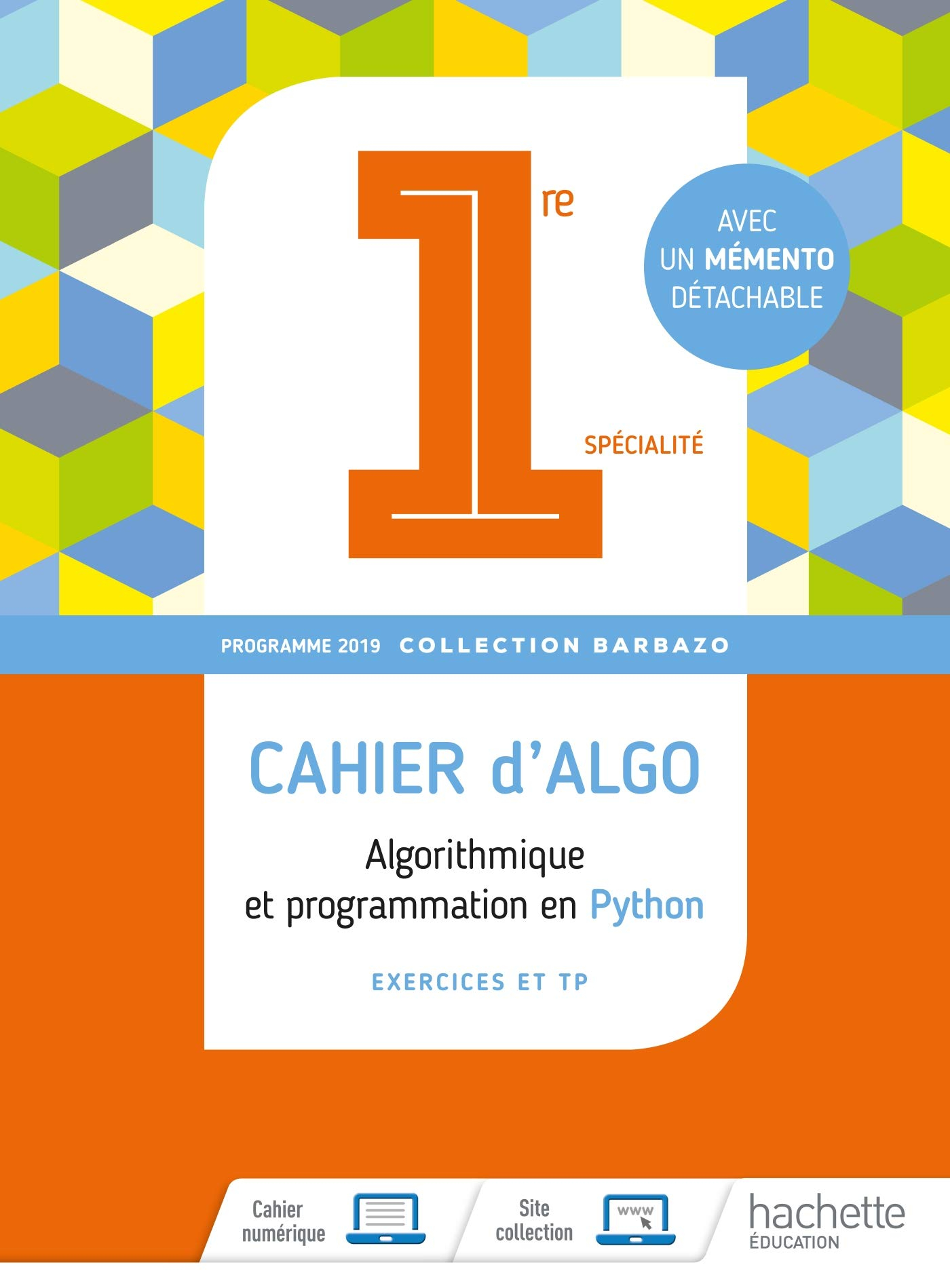Cahiers d'algo 1re spécialité : algorithmique et programmation en Python : exercices et TP