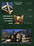 L'art de la fuste: Tome 4, Maîtriser la technique pour réaliser une maison