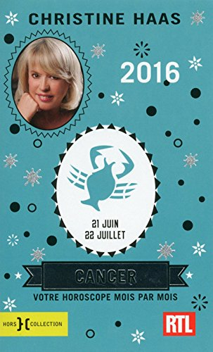 Cancer 2016 : 21 juin-22 juillet : votre horoscope mois par mois