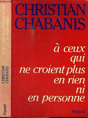 A ceux qui ne croient plus en rien ni en personne