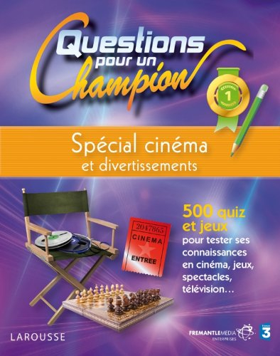 Questions pour un champion : spécial cinéma et divertissements : 500 quiz et jeux pour tester ses co