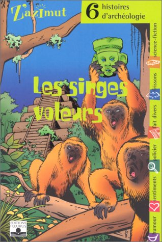 Les singes voleurs : six histoires d'archéologie