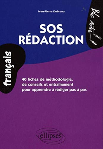 SOS rédaction : 40 fiches de méthodologie, de conseils et entraînement pour apprendre à rédiger pas 