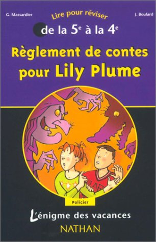 l'Énigme des vacances : règlement de contes pour lily plume, lire pour réviser de la 5e à la 4e