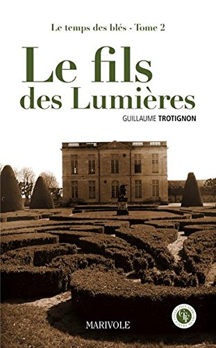 Le temps des blés. Vol. 2. Le fils des Lumières