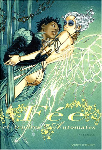 Fée et tendres automates : intégrale, tomes 1 à 3