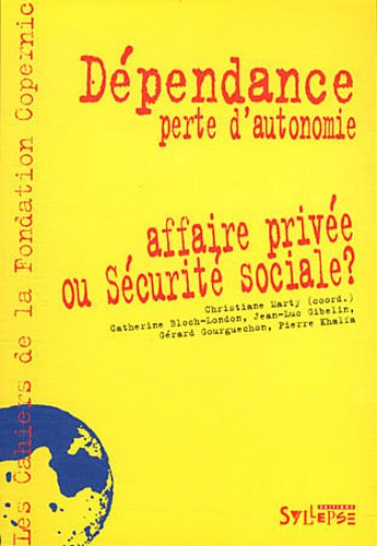 Dépendance, perte d'autonomie : affaire privée ou sécurité sociale ?