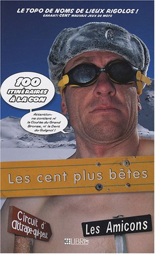 Les cent plus bêtes : le topo de noms de lieux rigolos !