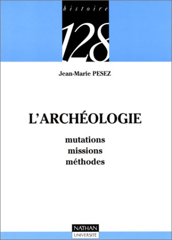 L'archéologie : mutations, missions, méthodes