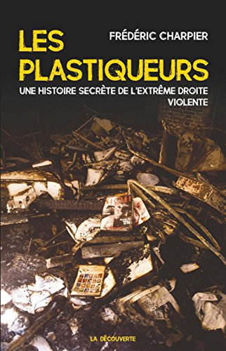 Les plastiqueurs : une histoire secrète de l'extrême droite violente