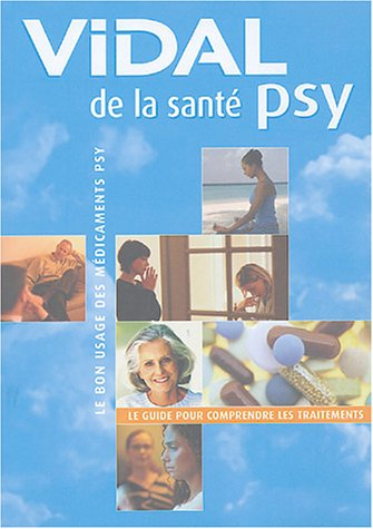 Vidal de la santé psy : le guide complet pour comprendre les traitements psy