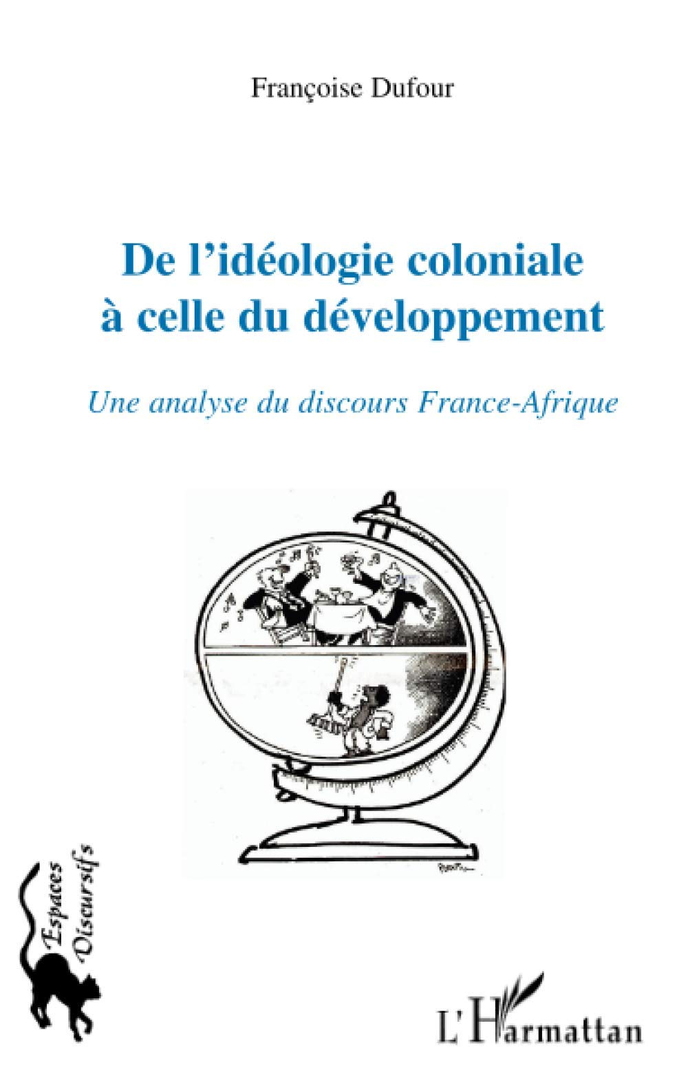 De l'idéologie coloniale à celle du développement : une analyse du discours France-Afrique