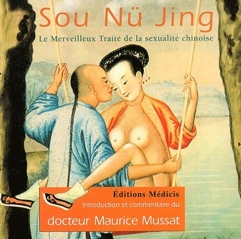 Sou nü jing : le merveilleux traité de la sexualité chinoise