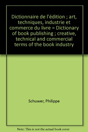 Dictionnaire de l'édition : art, techniques, industrie et commerce du livre : français-anglais, angl