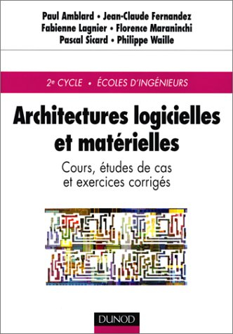 Architectures logicielles et matérielles : cours, études de cas et exercices corrigés