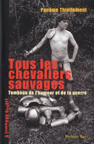 Tous les chevaliers sauvages : tombeau de l'humour et de la guerre