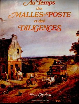 au temps des malles-poste et des diligences : histoire des transports publics et de poste du xviih a
