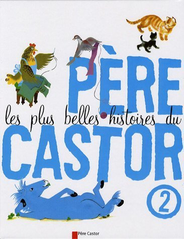 Les plus belles histoires du Père Castor. Vol. 2