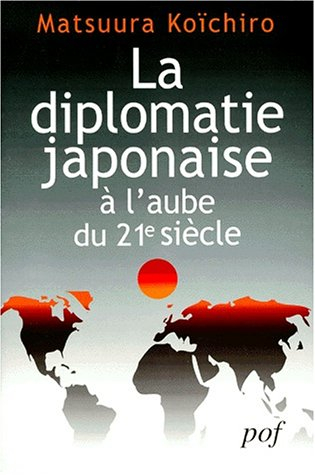 La diplomatie japonaise à l'aube du 21e siècle : réflexions sur les relations du Japon avec la Franc