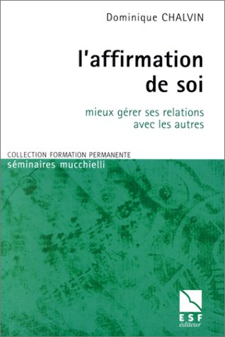 L'affirmation de soi : mieux gérer ses relations avec les autres