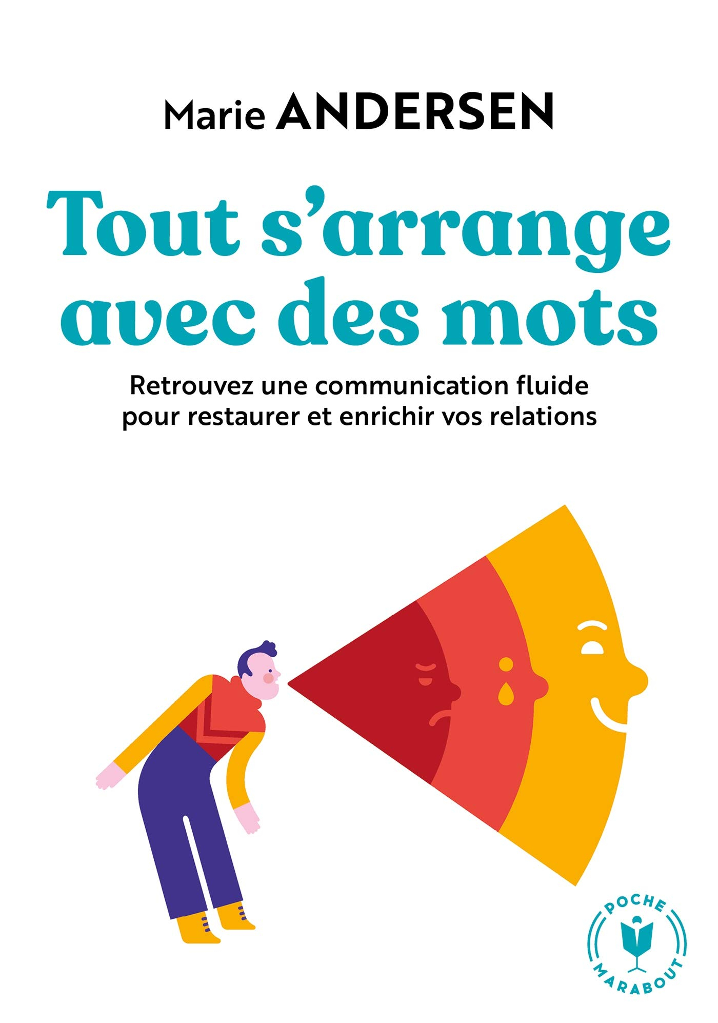 Tout s'arrange avec des mots : retrouver une communication fluide pour restaurer et enrichir vos rel
