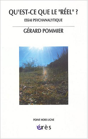 Qu'est-ce que le réel ? : essai psychanalytique